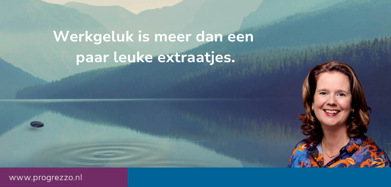 Werkgeluk is méér dan een paar leuke extraatjes.